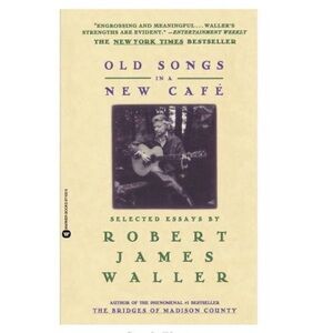 OLD SONGS IN A NEW CAFE  - SELECTED ESAYS Book Paperback by Robert James Waller